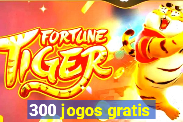 300 jogos gratis